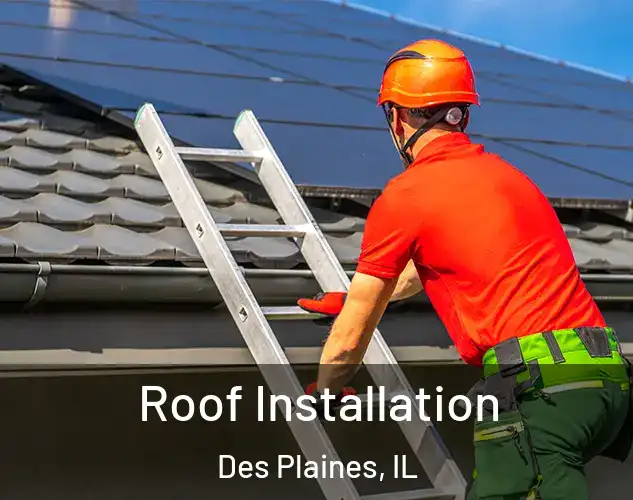 Roof Installation Des Plaines, IL