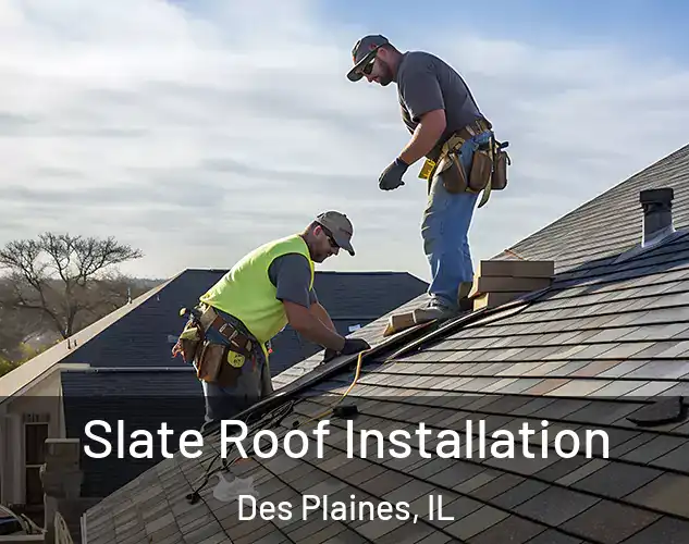  Slate Roof Installation Des Plaines, IL
