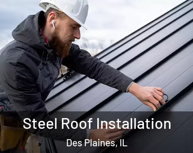  Steel Roof Installation Des Plaines, IL